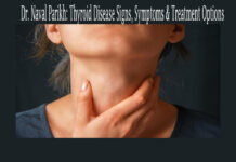 Dr. Naval Parikh: Thyroid Disease Signs, Symptoms & Treatment Options